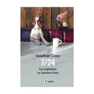 7/24 Kapitalizm ve Uykuların Sonu