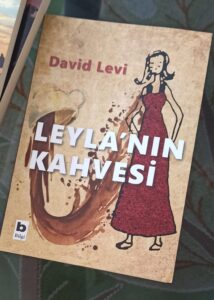 DAVID LEVI’İN LEYLA’NIN KAHVESİ ADLI KİTABI ÜZERİNE NOTLAR