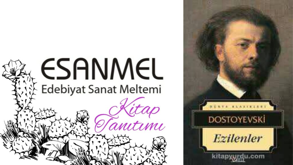 Fyodor Mihayloviç Dostoyevski’nin Ezilenler adlı kitabı üzerine notlar