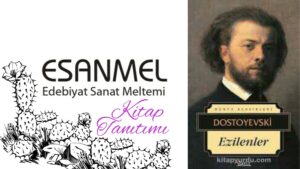 Fyodor Mihayloviç Dostoyevski’nin Ezilenler adlı kitabı üzerine notlar