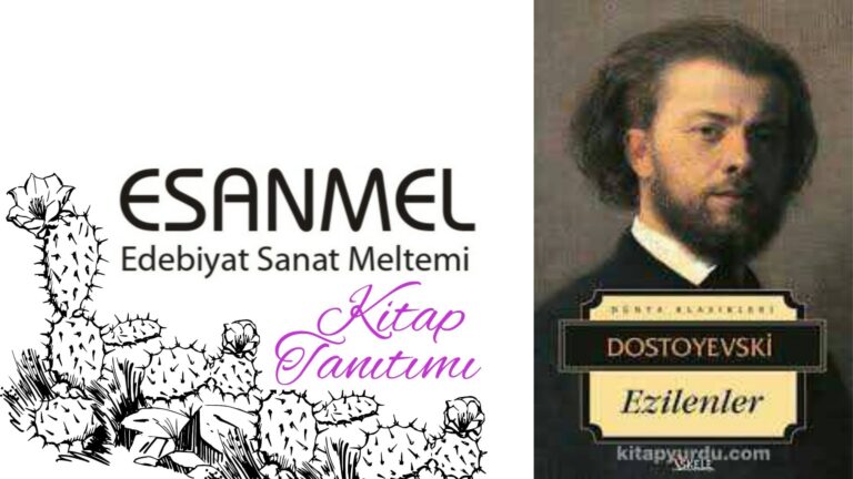 Fyodor Mihayloviç Dostoyevski’nin Ezilenler adlı kitabı üzerine notlar
