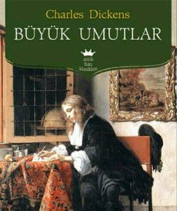 CHARLES DICKENS’IN BÜYÜK UMUTLAR ADLI KİTABI ÜZERİNE NOTLAR