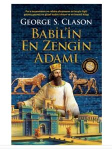 GEORGE S. CLASON’IN BABİL’İN EN ZENGİN ADAMI KİTABI ÜSTÜNE 