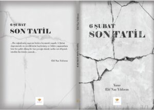 FELAKETİN YIL DÖNÜMÜNDE BİZE DÜŞÜNDÜRDÜKLERİ: “6 ŞUBAT SON TATİL” ADLI ESER