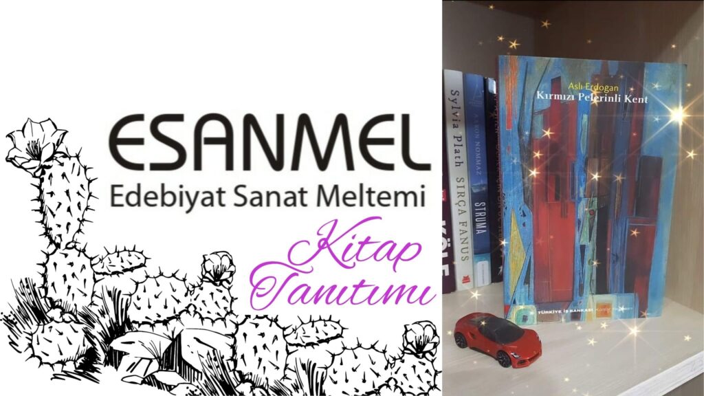 ASLI ERDOĞAN’IN KIRMIZI PELERİNLİ KENT ADLI KİTABI ÜZERİNE NOTLAR