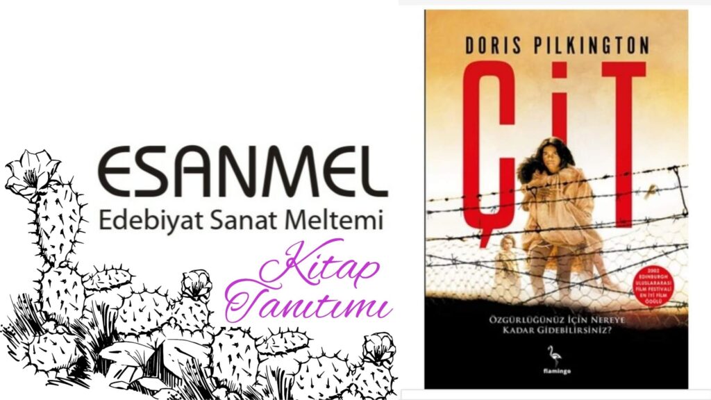 DORİS PİLKİNGTON’IN ÇİT ADLI KİTABI ÜZERİNE NOTLAR