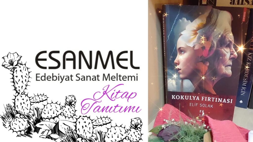 ELİF SOLAK’IN KOKULYA FIRTINASI ADLI KİTABI ÜZERİNE NOTLAR