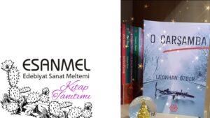 LAYIKHAN ÖZDER’İN O ÇARSAMBA ADLI KİTABI ÜZERİNE NOTLAR