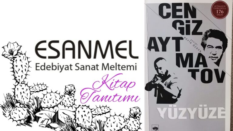 CENGİZ AYTMATOV’UN YÜZYÜZE ADLI KİTABI ÜZERİNE NOTLAR