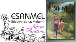 ÇOCUKLARA ÇEVRE BİLİNCİ KAZADIRILMASI İÇİN ÖRNEK BİR ESER: “SON AYI”