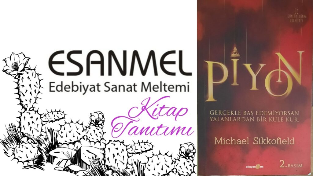 MICHAEL SIKKOFIELD’IN PİYON ADLI KİTABI ÜZERİNE NOTLAR