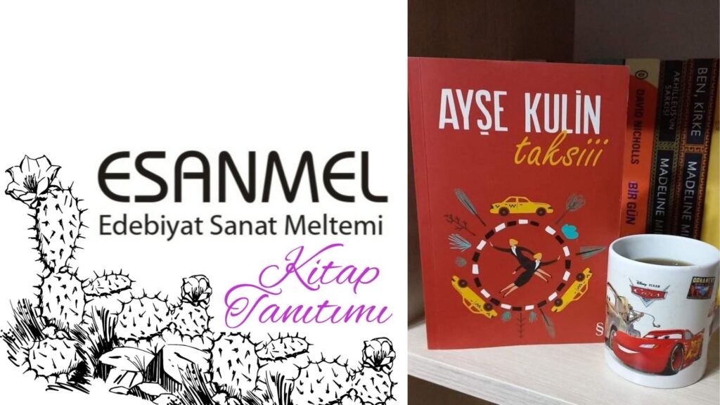 AYŞE KULİN’İN TAKSİİİ ADLI KİTABI ÜZERİNE NOTLAR