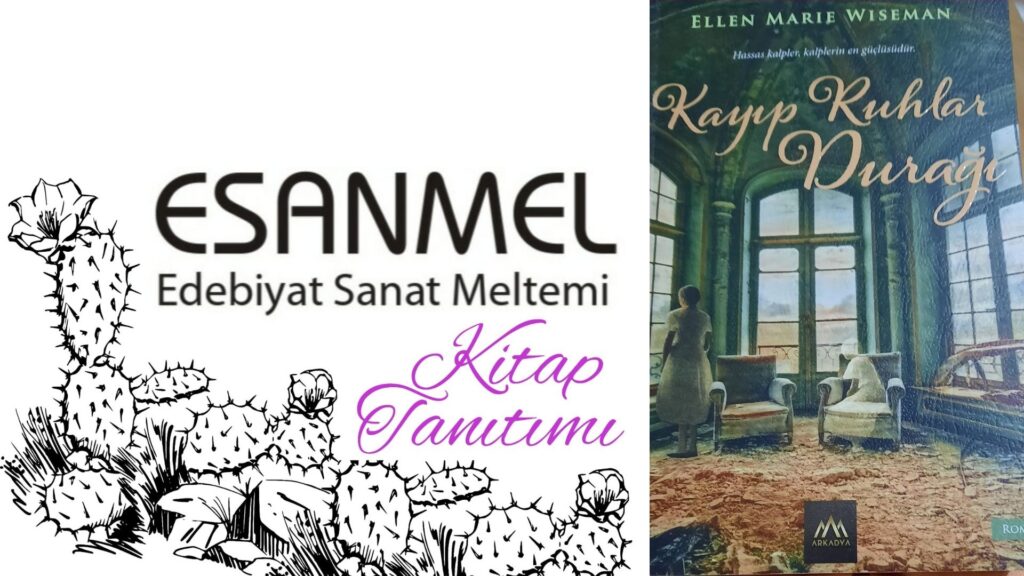 ELLEN MARIE WISEMAN’IN KAYIP RUHLAR DURAĞI ADLI KİTABI ÜZERİNE NOTLAR
