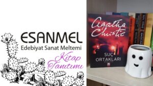 AGATHA CHRISTIE’IN SUÇ ORTAKLARI ADLI KİTABI ÜZERİNE NOTLAR