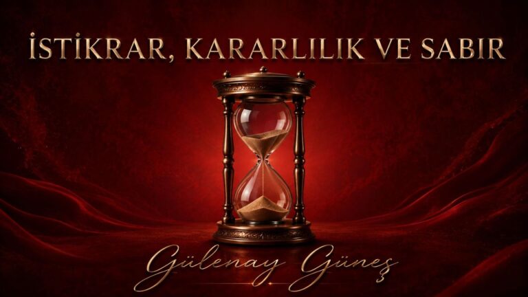 İSTİKRAR, KARARLILIK VE SABIR