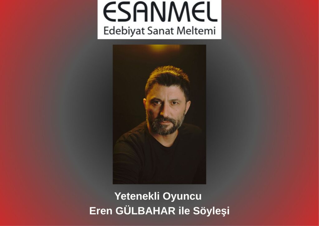 Yetenekli Oyuncu Eren GÜLBAHAR ile Söyleşi