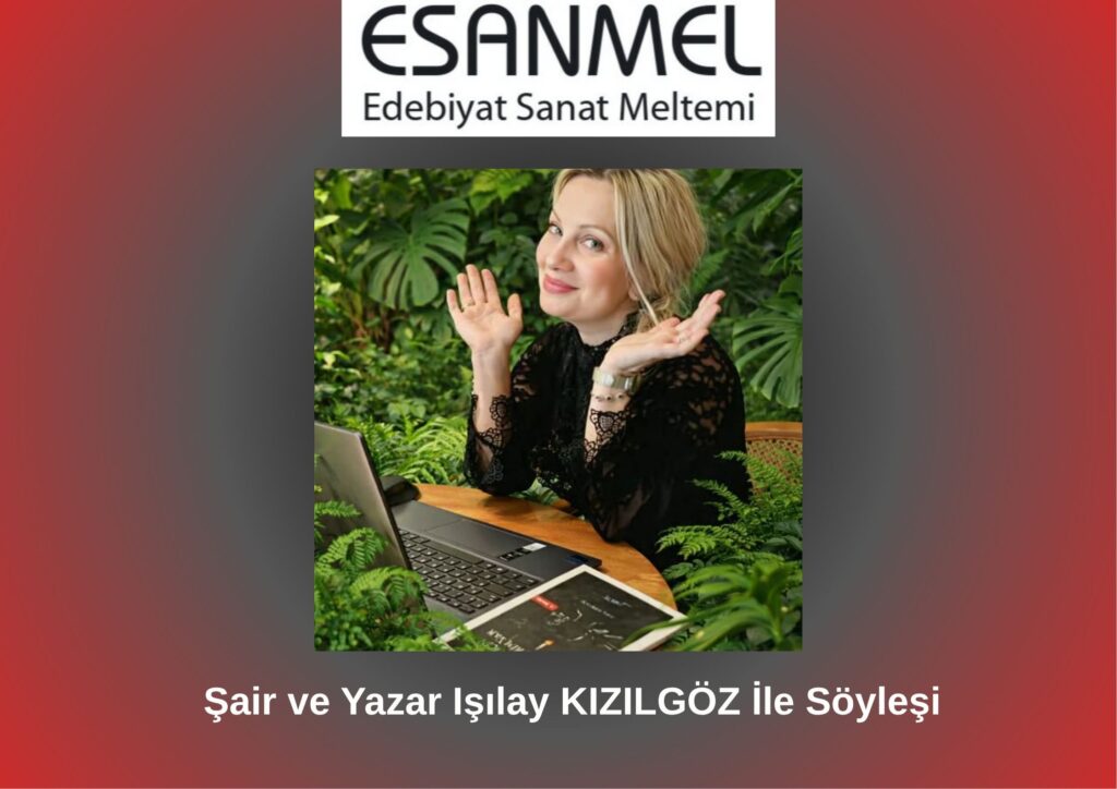 Şair ve Yazar Işılay KIZILGÖZ İle Söyleşi