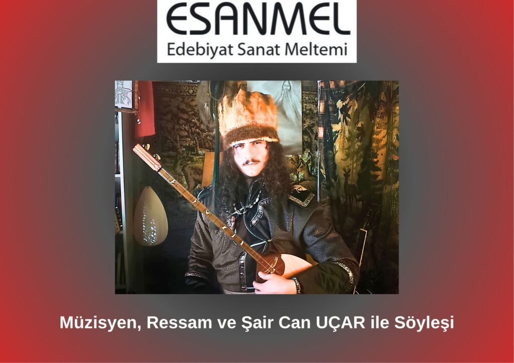 Müzisyen, Ressam ve Şair Can UÇAR ile Söyleşi