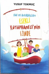 Ege ve Arkadaşları Eşekli Kütüphaneci’nin İzinde Çocuk Kitabı