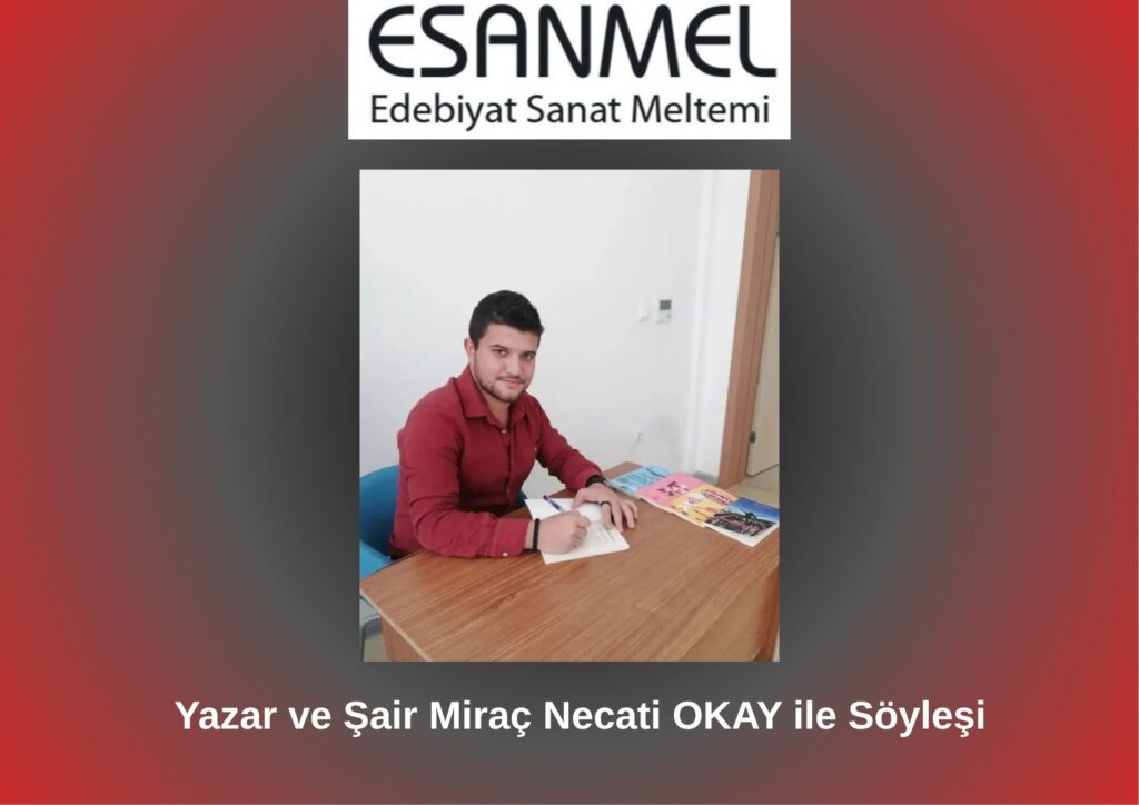 Yazar ve Şair Miraç Necati OKAY ile Söyleşi