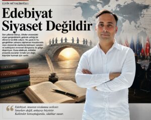 Edebiyat Siyaset Değildir