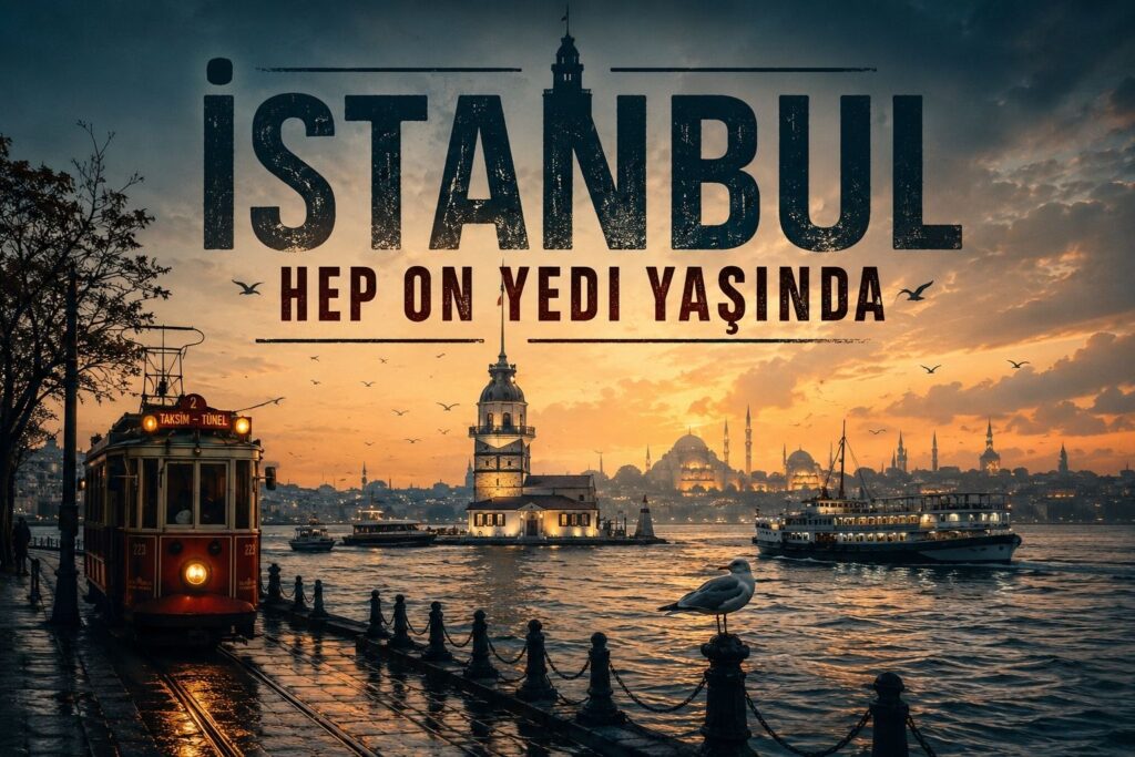 İSTANBUL HEP ON YEDİ YAŞINDA