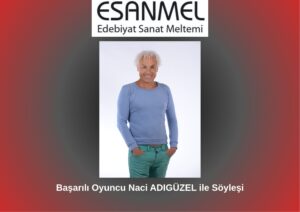 Başarılı Oyuncu Naci ADIGÜZEL ile Söyleşi