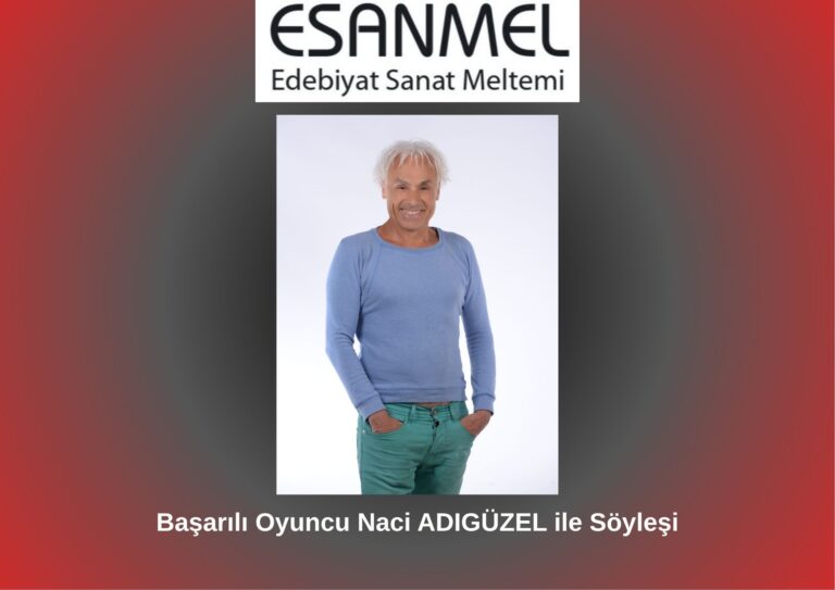 Başarılı Oyuncu Naci ADIGÜZEL ile Söyleşi