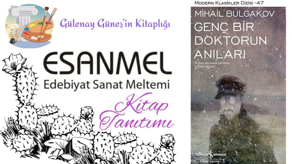 Gülenay Güneş’in Kitaplığı: GENÇ BİR DOKTORUN ANILARI