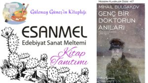 Gülenay Güneş’in Kitaplığı: GENÇ BİR DOKTORUN ANILARI