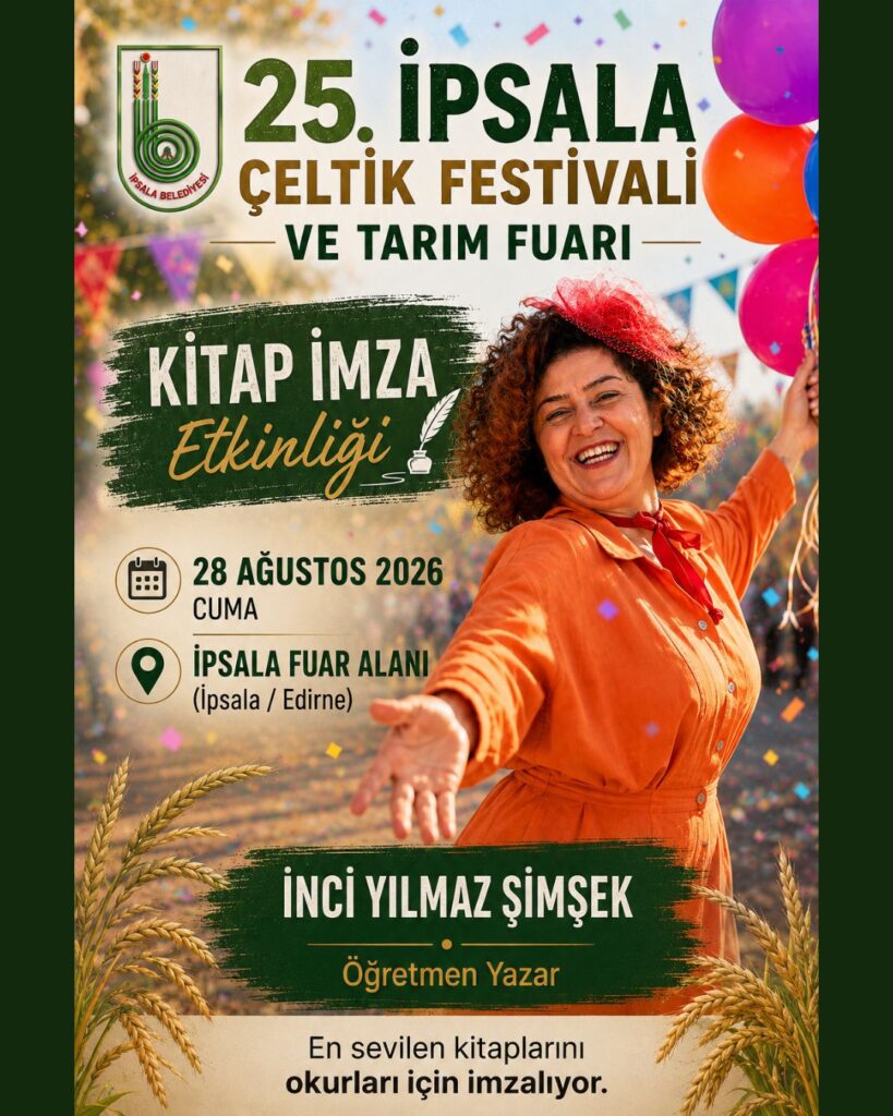 İNCİ YILMAZ ŞİMŞEK, İPSALA ÇELTİK FESTİVALİ’NDE OKURLARIYLA BULUŞUYOR