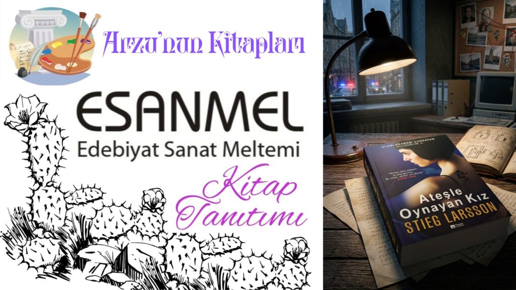 Arzu’nun Kitapları: ATEŞLE OYNAYAN KIZ