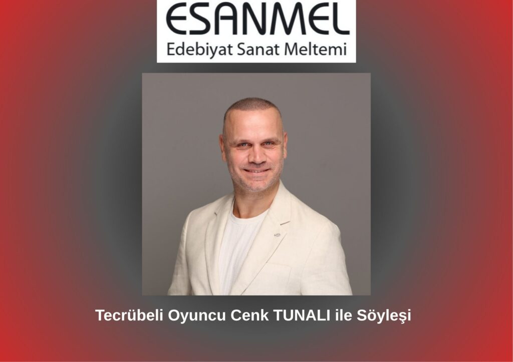 Tecrübeli Oyuncu Cenk TUNALI ile Söyleşi