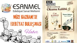 MÜZE GAZHANE’DE EDEBİYAT BULUŞMASI