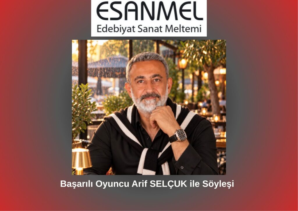 Başarılı Oyuncu Arif SELÇUK ile Söyleşi